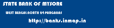 STATE BANK OF MYSORE  WEST BENGAL NORTH 24 PARGANAS    banks information 